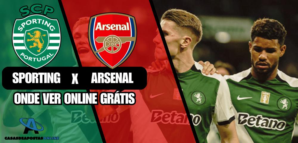 Onde Ver o Sporting x Arsenal Online Grátis