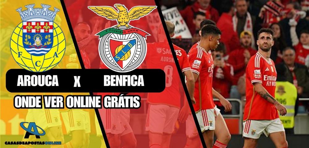 Onde Ver o Arouca x Benfica Online Grátis